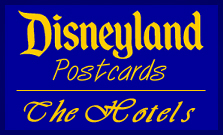 Disneyland Postcards: The Hotels